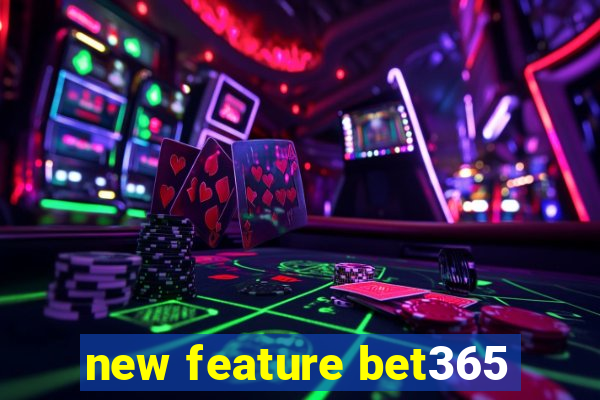 new feature bet365